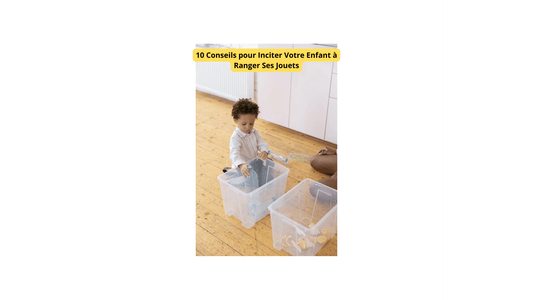 10 Conseils pour Inciter Votre Enfant à Ranger Ses Jouets - Jeux jouets à moi