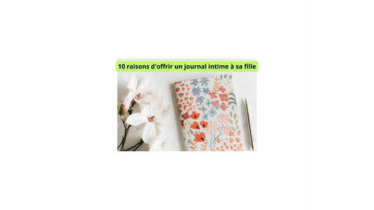 10 raisons d'offrir un journal intime à sa fille - Jeux jouets à moi