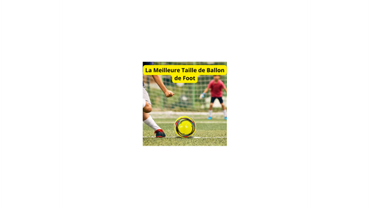La Meilleure Taille de Ballon de Foot