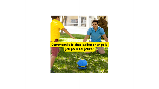 Comment le frisbee ballon change le jeu pour toujours?