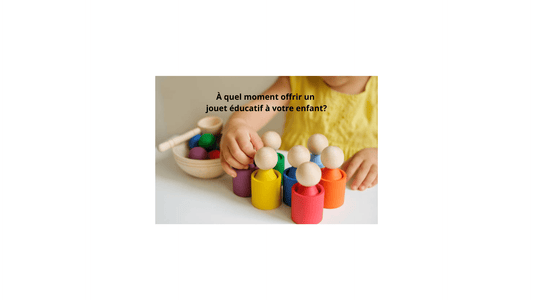 À quel moment offrir un jouet éducatif à votre enfant? - Jeux jouets à moi