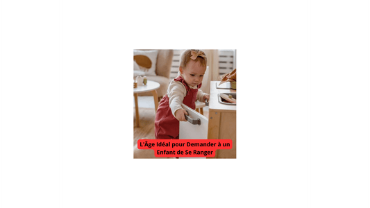 L'Âge Idéal pour Demander à un Enfant de Se Ranger - Jeux jouets à moi