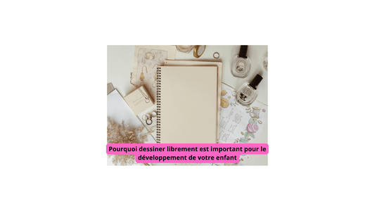 Pourquoi dessiner librement est important pour le développement de votre enfant - Jeux jouets à moi