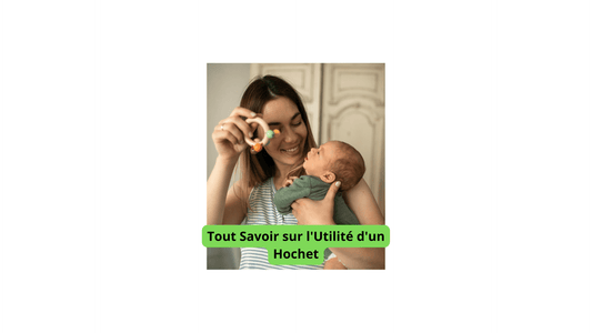 Tout Savoir sur l'Utilité d'un Hochet - Jeux jouets à moi
