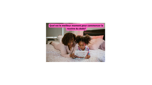 Quel est le meilleur moment pour commencer la routine du dodo?