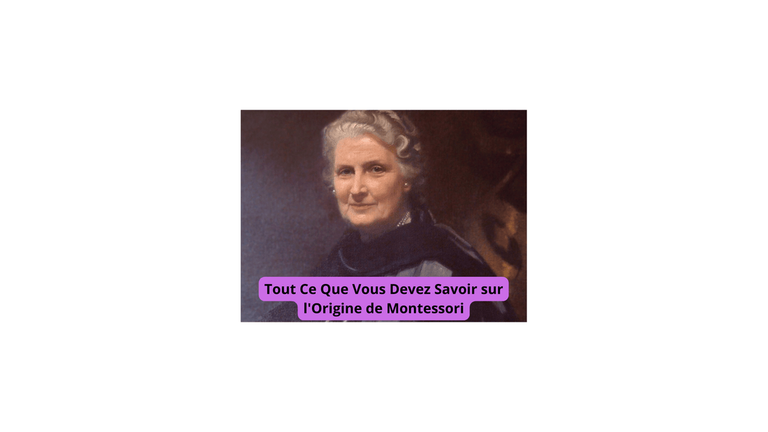 Tout Ce Que Vous Devez Savoir sur l'Origine de Montessori - Jeux jouets à moi